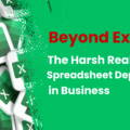 Beyond Excel: The Harsh Realities of Spreadsheet Dependence in Business